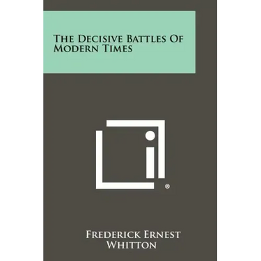 The Decisive Battles of Modern Times