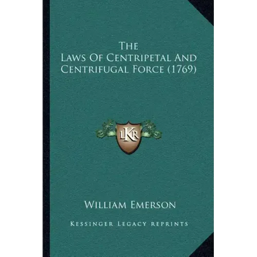 The Laws Of Centripetal And Centrifugal Force (1769)