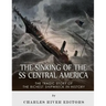 The Sinking of the SS Central America: The Tragic Story of the Richest Shipwreck in History