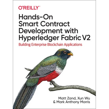 Hands-On Smart Contract Development with Hyperledger Fabric V2: Building Enterprise Blockchain Applications