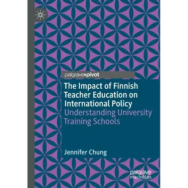 The Impact of Finnish Teacher Education on International Policy: Understanding University Training Schools