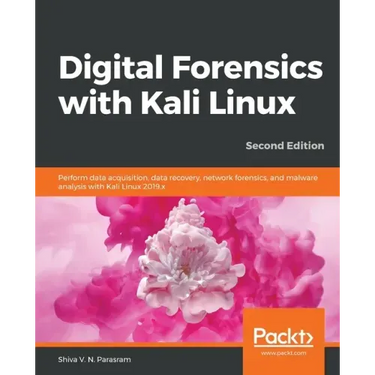 Digital Forensics with Kali Linux - Second Edition: Perform data acquisition, data recovery, network forensics, and malware analysis with Kali Linux