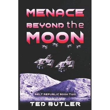 Menace Beyond the Moon: Book Two of the Belt Republic