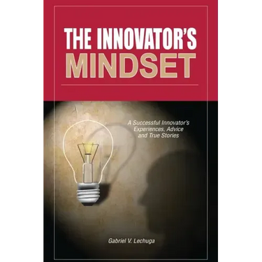 The Innovator's Mindset: An Innovator's Experiences, Advise, and Stories