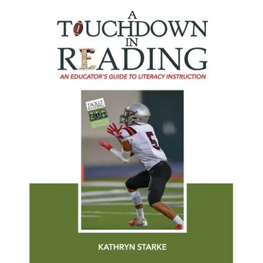 A Touchdown in Reading: An Educator's Guide to Literacy Instruction