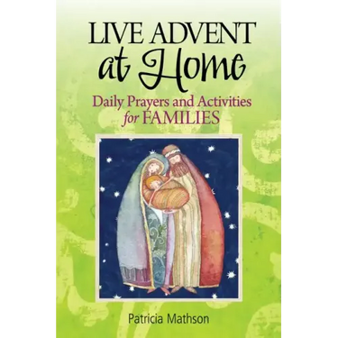 Live Advent at Home: Daily Prayers and Activities for Families