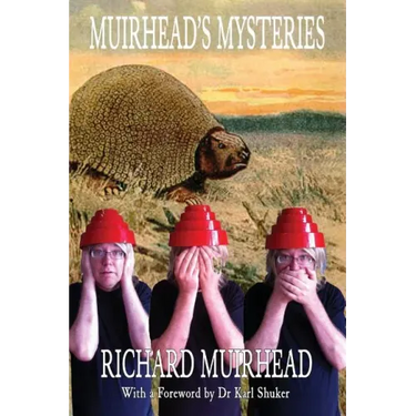 Muirhead's Mysteries: 2009 - 2010 Leaves from a Fortean Zoologist's Notebook Volume One