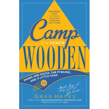 Camp With Coach Wooden: Shoes and Socks, The Pyramid, and "A Little Chap"
