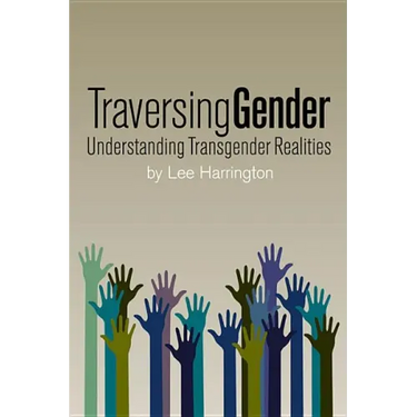 Traversing Gender: Understanding Transgender Realities