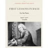 First Lessons in Bach, Books I and II Complete for the Piano: 28 Short Pieces for Piano
