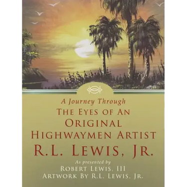 A Journey Through The Eyes of An Original Highwaymen Artist R.L. Lewis, Jr.