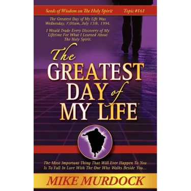 The Greatest Day of My Life (Seeds Of Wisdom On The Holy Spirit, Volume 14)