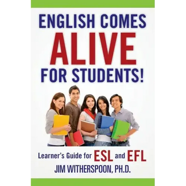 English Comes Alive for Students!: Learner's Guide for ESL and EFL