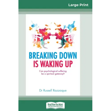 Breaking Down is Waking Up: Can Psychological Suffering be a Spiritual Gateway? (16pt Large Print Edition)