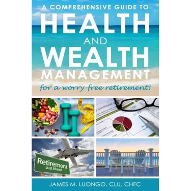 A Comprehensive Guide to Health and Wealth Management for a Worry-Free Retirement