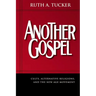 Another Gospel: Cults, Alternative Religions, and the New Age Movement