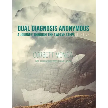 Dual Diagnosis Anonymous: A Journey Through the Twelve Steps Plus Five
