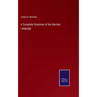 A Complete Grammar of the German Language