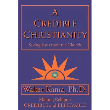 A Credible Christianity: Saving Jesus from the Church