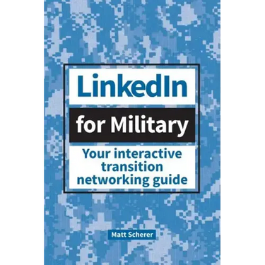 LinkedIn for Military: Your Interactive Transition Networking Guide