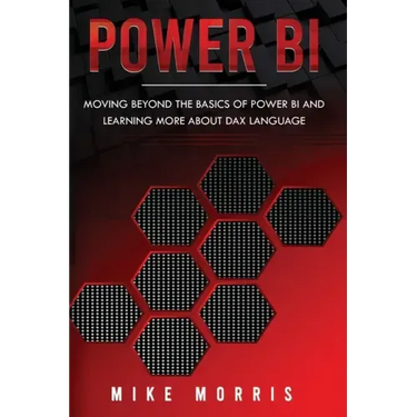 Power BI: Moving Beyond the Basics of Power BI and Learning about DAX Language