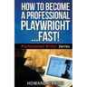 How To Become A Professional Playwright... Fast!