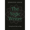 The Yogic Writer: Uniting Breath, Body, and Page