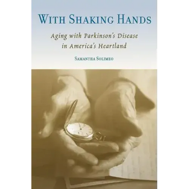 With Shaking Hands: Aging with Parkinson's Disease in America's Heartland