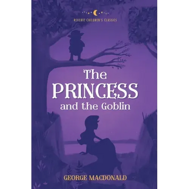 The Princess and the Goblin: Reverie Children's Classics