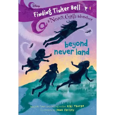 Finding Tinker Bell #1: Beyond Never Land (Disney: The Never Girls)