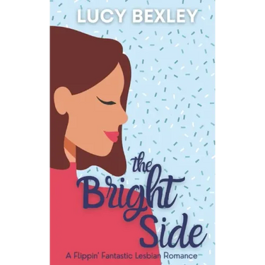 The Bright Side: A Flippin' Fantastic Romance