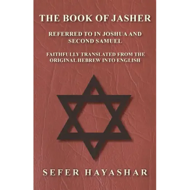 The Book of Jasher - Referred to in Joshua and Second Samuel - Faithfully Translated from the Original Hebrew into English