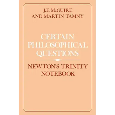 Certain Philosophical Questions: Newton's Trinity Notebook