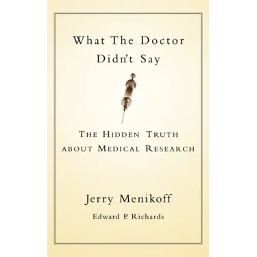 What the Doctors Didn't Say: The Hidden Truth about Medical Research