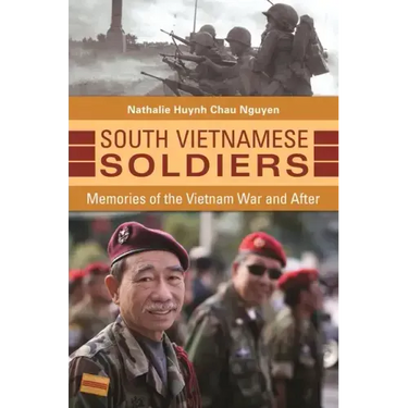 South Vietnamese Soldiers: Memories of the Vietnam War and After