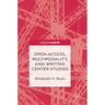 Open-Access, Multimodality, and Writing Center Studies