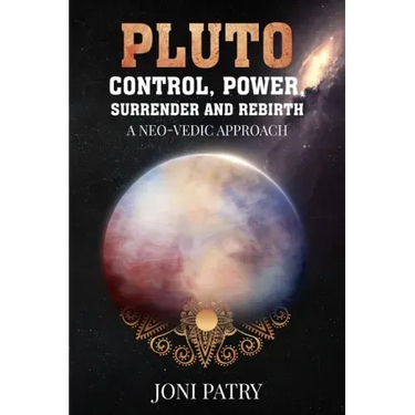 Pluto: Control, Power, Surrender and Rebirth: A NEO-VEDIC Approach