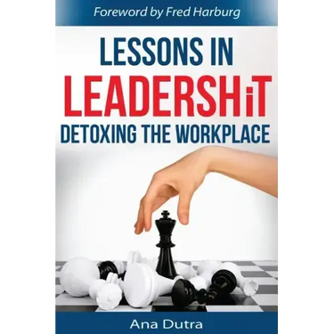 Lessons in Leadershit: Detoxing the Workplace
