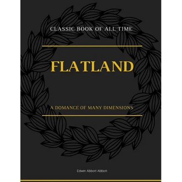 Flatland: A Romance of Many Dimensions