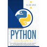 Python Programming: The Easiest Python Crash Course to go Deep Through the Main Application as Web Development, Data Analysis and Data Science Includi
