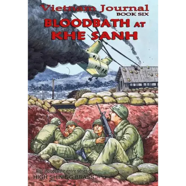 Vietnam Journal Book Six: Bloodbath at Khe Sanh