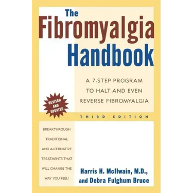The Fibromyalgia Handbook, 3rd Edition: A 7-Step Program to Halt and Even Reverse Fibromyalgia