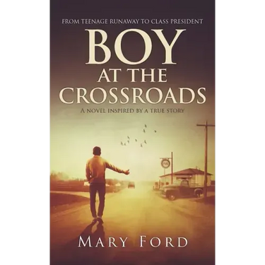 Boy at the Crossroads: From Teenage Runaway to Class President