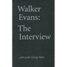 Walker Evans: The Interview: With Leslie George Katz