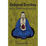 Embryonic Breathing: The Taoist Method of Opening the Dan Tian