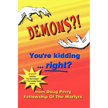 DEMONS?! You're kidding ... right?