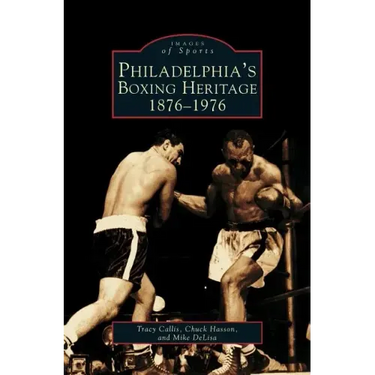 Philadelphia's Boxing Heritage 1876-1976
