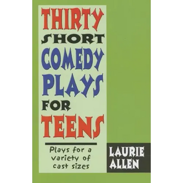 Thirty Short Comedy Plays for Teens
