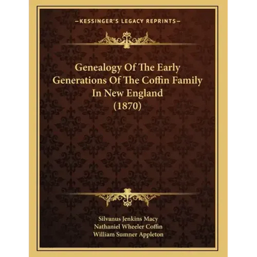 Genealogy Of The Early Generations Of The Coffin Family In New England (1870)