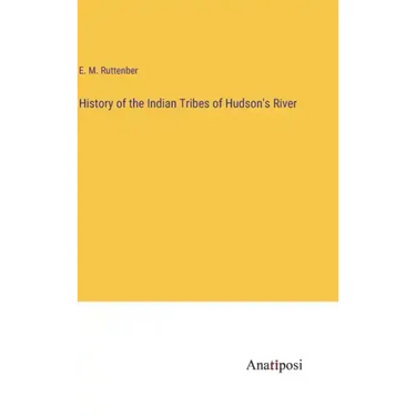 History of the Indian Tribes of Hudson's River